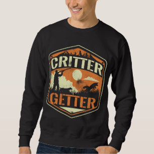 Critter Getter Hunter Hunting Squirrels Raccoon Hu Sweatshirt