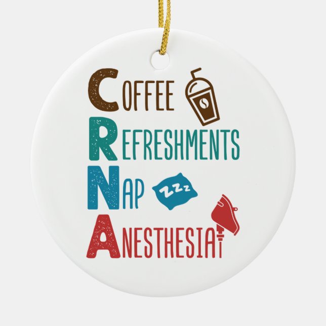 CRNA Coffee Refreshments Nap Anesthesia Ceramic Ornament (Front)