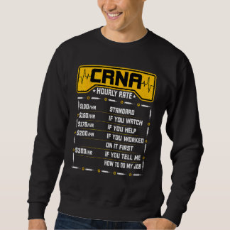 CRNA Hourly Rate - Funny Anesthesiology Nurse Anes Sweatshirt