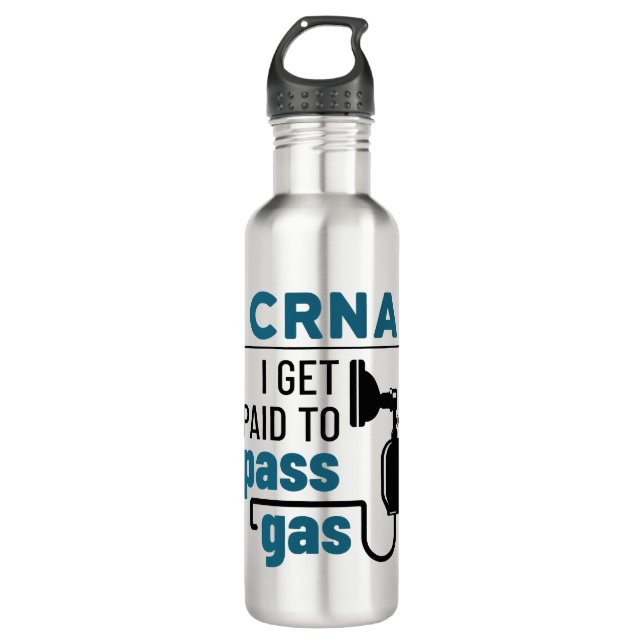 CRNA I Get Paid to Pass Gas 710 Ml Water Bottle (Front)