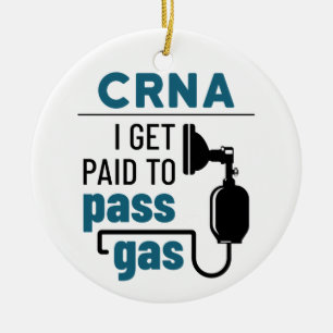 CRNA I Get Paid to Pass Gas Ceramic Ornament