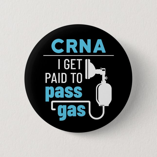 CRNA I Get Paid to Pass Gas Nurse Anesthetist 2 Inch Round Button (Front)