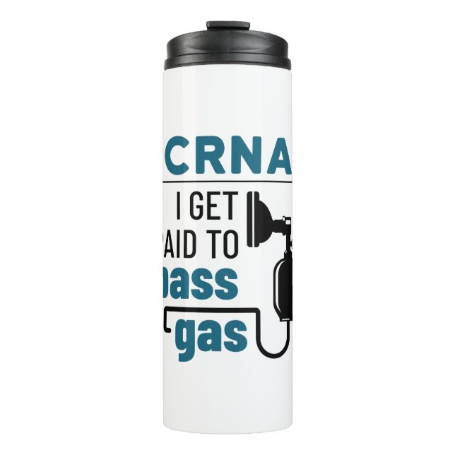 CRNA I Get Paid to Pass Gas Thermal Tumbler (Front)