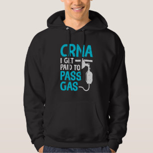 Crna I Get Paid To Pass The Gas Anesthetist Hoodie