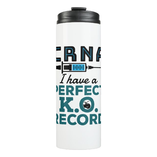 CRNA I Have A Perfect K.O. Record  Thermal Tumbler (Front)