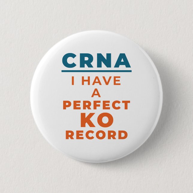 CRNA I Have a Perfect KO Record 2 Inch Round Button (Front)