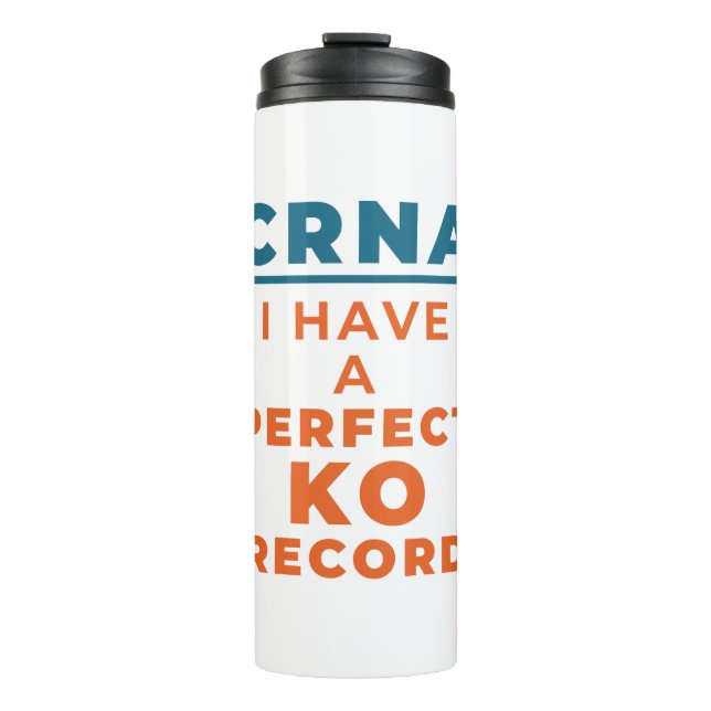 CRNA I Have a Perfect KO Record Thermal Tumbler (Front)