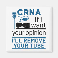CRNA If I Want Your Opinion I'll Remove Your Tube