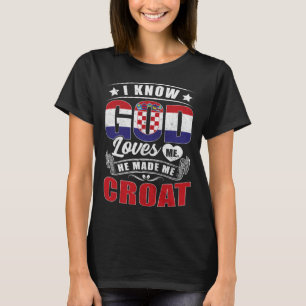 Croatia Flag God Loves Me Croats T-Shirt
