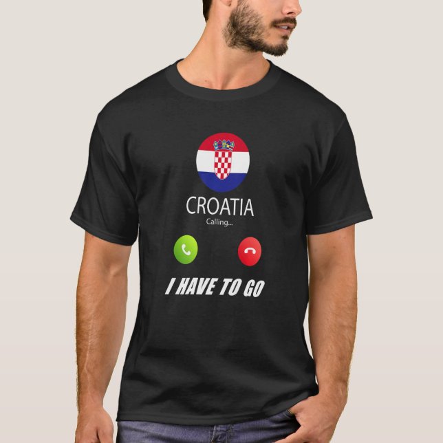 Croatia Flag Souvenir Croatia Is Calling Is Callin T-Shirt (Front)