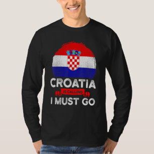 Croatia Is Calling I Must Go Croatians Flag Herita T-Shirt