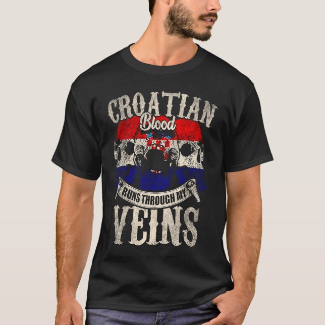 Croatian Blood Runs Through My Veins T-Shirt (Front)