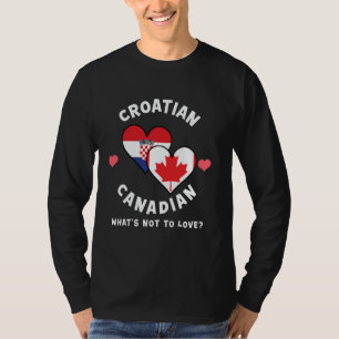 Croatian Canadian What's Not To Love Heart Flags T-Shirt