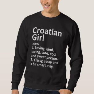 Croatian Girl Croatia Funny Country Home Roots De Sweatshirt
