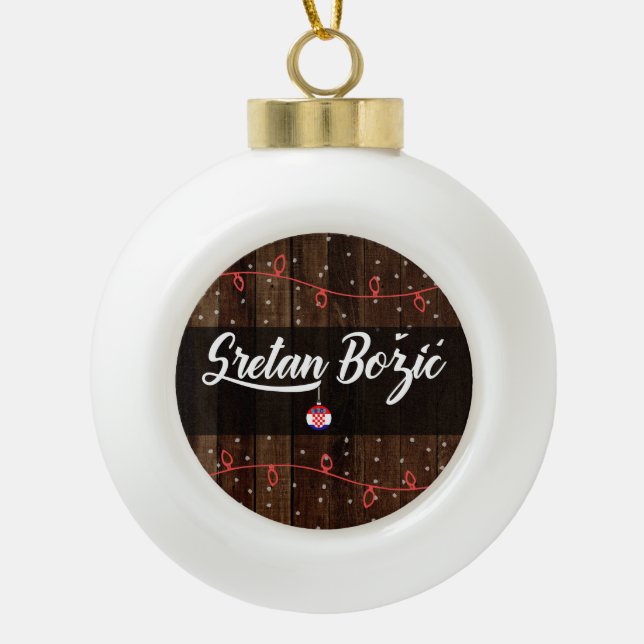 Croatian Merry Christmas, Sretan Božić Rustic Ceramic Ball Christmas Ornament (Front)