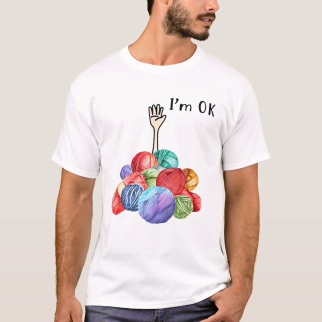Crochet And Knitting I'm Ok T-Shirt (Front)