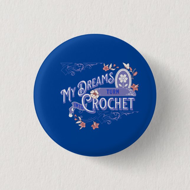 Crochet Badge  3cm - My Dreams turn into Crochet 1 Inch Round Button (Front)