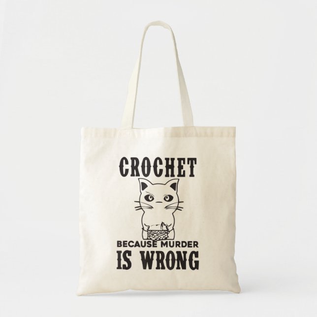 Crochet Because Murder Is Wrong Cat Lover Cat.png Tote Bag (Front)