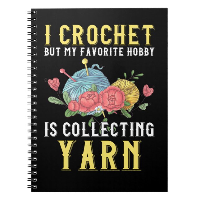Crochet Crafting Hobby Collecting Yarn Lover Notebook (Front)