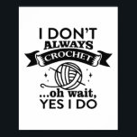 Crochet Funny Quotes for Grandma, Mother, Art Love Poster<br><div class="desc">"Digital Prints a Perfect way to decoration, if you need a poster with positive inspiration, motivation, Funny, Romantic, Life, Love, Kitchen and Relationship Quotes. You can decorate your Office, Home, Kitchen, Bedroom, Dining Room, Coffee Shop, Tea Shop, Restaurant, and Kids Room with this printable poster. It can be a perfect...</div>