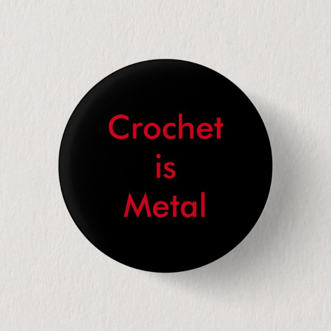 Crochet is Metal 1 Inch Round Button (Front)