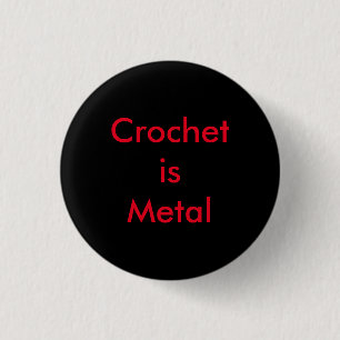 Crochet is Metal 1 Inch Round Button