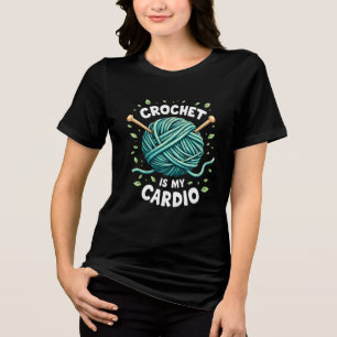 Crochet is my cardio Sewing yarn Fitness Tri-Blend Shirt