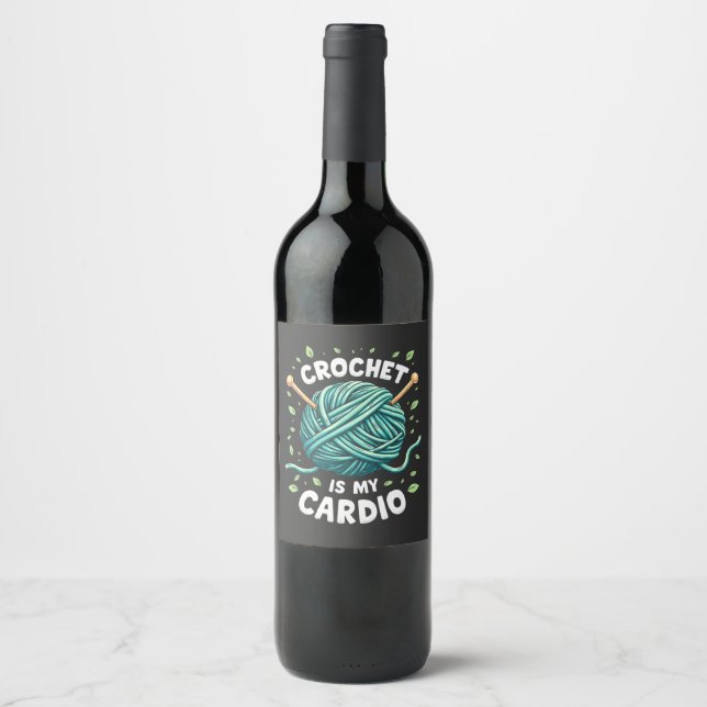 Crochet is my cardio Sewing yarn  Fitness   Wine Label (Front)
