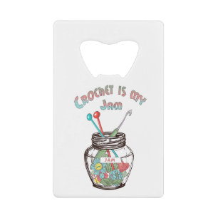 Crochet is my Jam Credit Card Bottle Opener