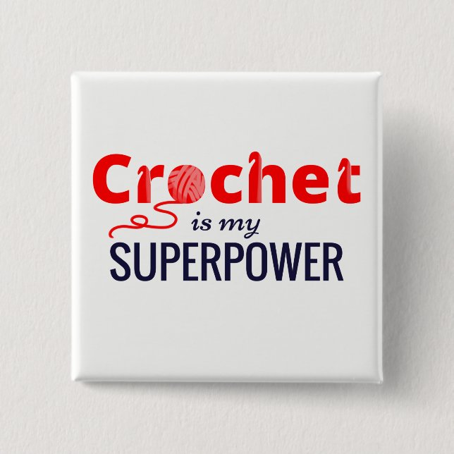 Crochet is My Superpower in Red 2 Inch Square Button (Front)