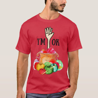 Crochet Knit Im Ok yarn Sewing Knitting lover  T-Shirt