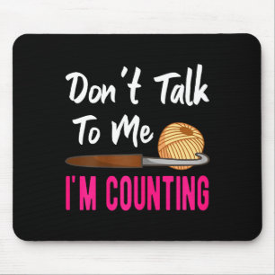 Crochet Knitting Don't Talk To Me I'm Counting Mouse Pad