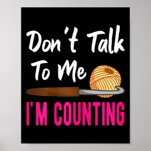 Crochet Knitting Don't Talk To Me I'm Counting  Poster