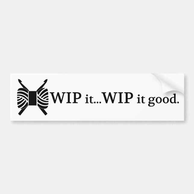 Crochet WIP It Good Yarn Crafts Bumper Sticker (Front)