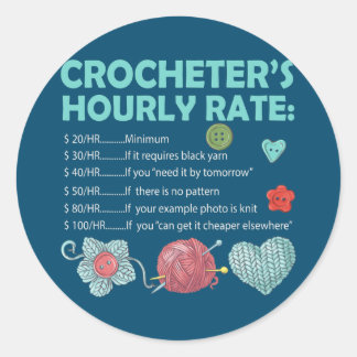 Crocheter's Hourly Rate Crochet Crocheting Classic Round Sticker