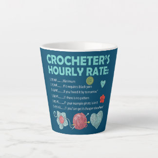 Crocheter's Hourly Rate Crochet Crocheting Latte Mug