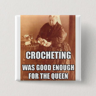 Crocheting: Good Enough for the Queen 2 Inch Square Button