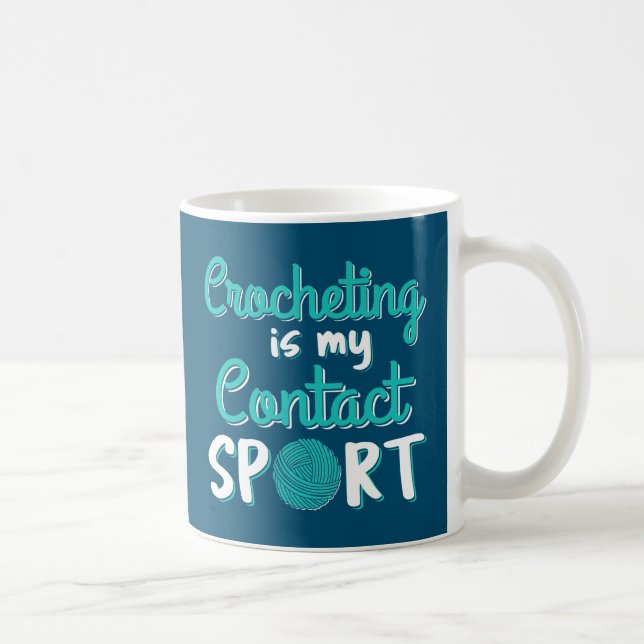Crocheting Is My Contact Sport Coffee Mug (Right)