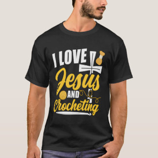 Crocheting Jesus Faith Christian I Love Jesus And  T-Shirt