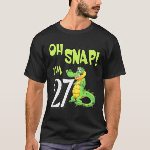 Crocodile Dancing Happy My Birthday Oh Snap Im 27  T-Shirt