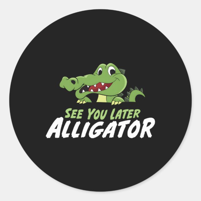 Crocodile See You Later Alligator Classic Round Sticker (Front)
