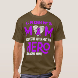 Crohns Mom Most People Never Meet Their Hero I Rai T-Shirt