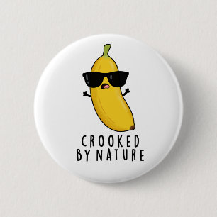 Crooked By Nature Funny Banana Pun  2 Inch Round Button