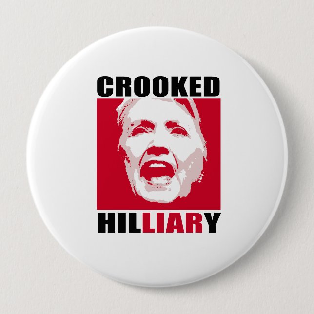 CROOKED HILLIARY - - Anti-Hillary - 4 Inch Round Button (Front)