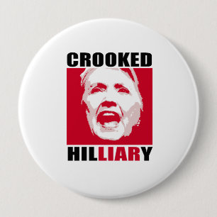 CROOKED HILLIARY - - Anti-Hillary - 4 Inch Round Button