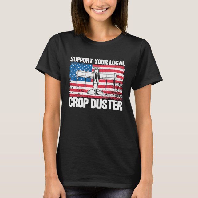Crop Duster American Flag Support Your Local Crop  T-Shirt (Front)
