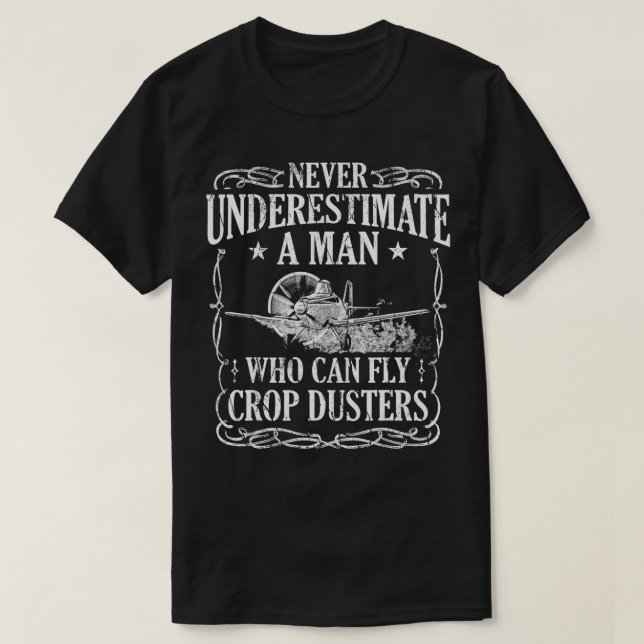 Crop Duster Pilot Fly Dusting Agricultural  T-Shirt (Design Front)