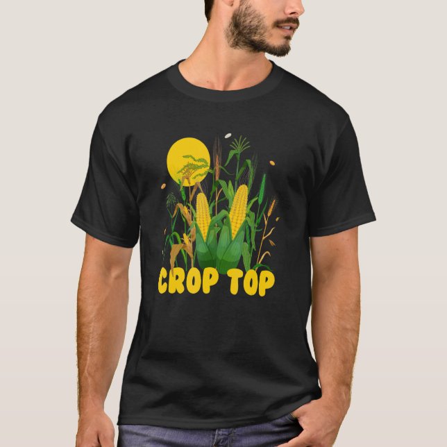 Crop Top, Corn, Farm Life, Midwest Farmer ,Sarcasm T-Shirt (Front)