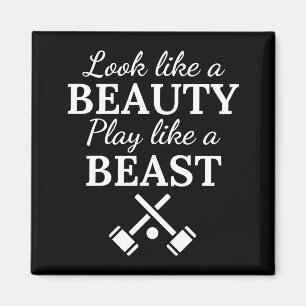 Croquet: Look like a beauty play like a beast. Magnet