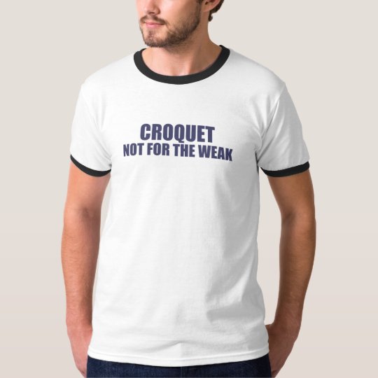 Croquet-Not for the Weak T-Shirt